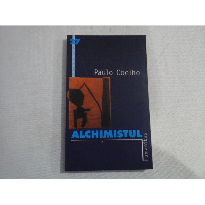 ALCHIMISTUL - PAULO COELHO -ed. Humanitas ALCHIMISTUL - PAULO COELHO -ed. Humanitas